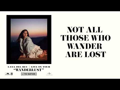 Lana Del Rey - Not All Those Who Wander Are Lost (Wanderlust)