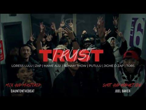 TRUST - Lulu | Zap | Mame Alu | Thow | Putulu | Jigme D Zap | Tobs ( Offical Music video )