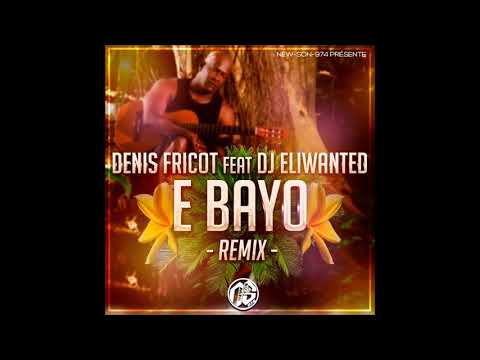 Denis Fricot Feat Dj Eliwanted - E Bayo (Remix) 2018