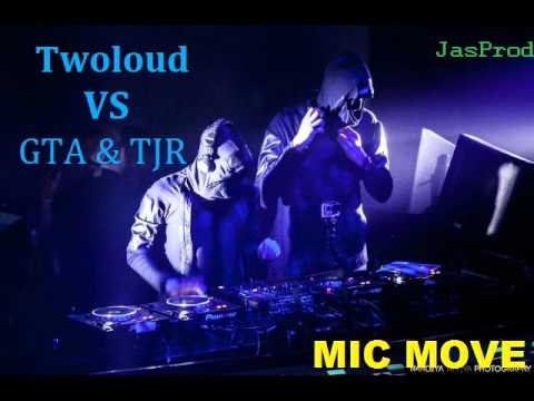 Twoloud VS TJR & GTA - Mic Move Remix