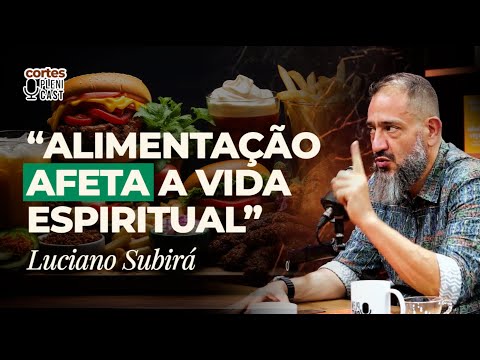 Como a alimentação RUIM afeta o seu ESPÍRITO (Luciano Subirá no Plenicast)
