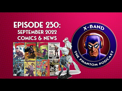 X-Band: Phantom Podcast #230 - September 2022 Comics & News
