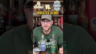 Am I Full of S#!T?! Weller vs Green River Wheated Blind Review #bourbon #whiskey #shorts