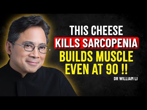 Dr William Li Inform | Over 60? Eat These 3 CHEESES to Rebuild Muscle and FIGHT Sarcopenia