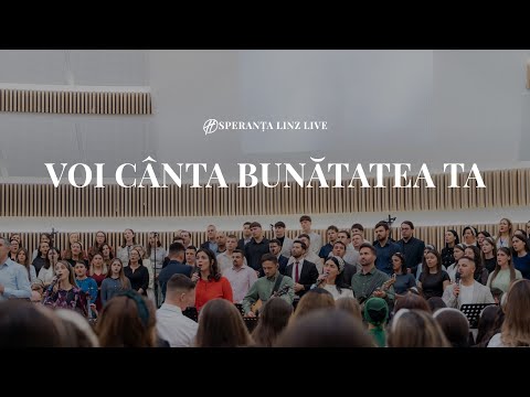 Voi cânta bunătatea Ta (Live) | Speranța Linz