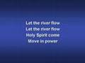 Let the River Flow (worship video w/ lyrics)