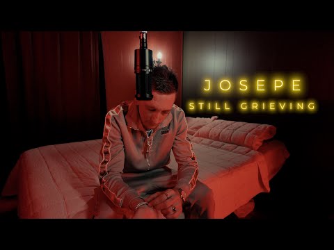Josepe - Still Grieving (Official Video)