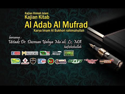 Kajian Kitab : Al Adab Al Mufrad #54 - Ustadz Dr. Dasman Yahya Ma'ali, Lc., MA hafizhohullah