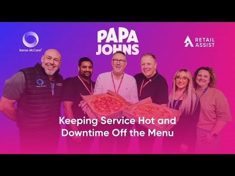 Case Study: How Papa Johns is revolutionising service with Barron McCann & Retail Assist