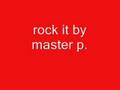 rock it by master p.