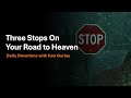 Three Stops On Your Road To Heaven