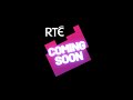 COMING SOON TO RTÉ