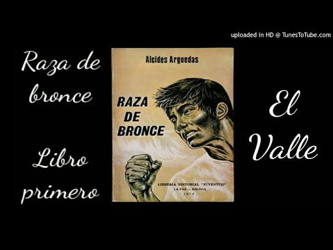 Raza de bronce - Libro primero - El Valle.