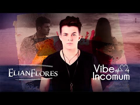 Elian Flores - Vibe Incomum (Clipe Oficial)