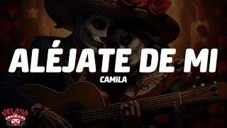 Camila - Aléjate De Mi (Letra/Lyrics)