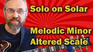 Solar - Jazz Guitar Lesson - Melodic Minor, Altered Scale and Tritone subs