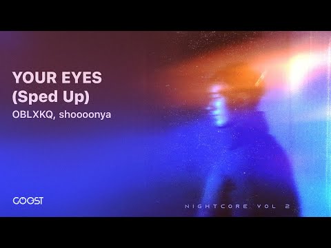 OBLXKQ, shoooonya - YOUR EYES (Sped Up)