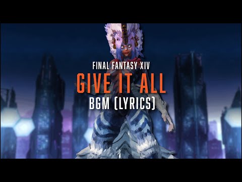 Give It All with Official Lyrics - FFXIV OST