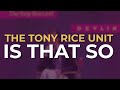 The Tony Rice Unit - Is That So (Official Audio)