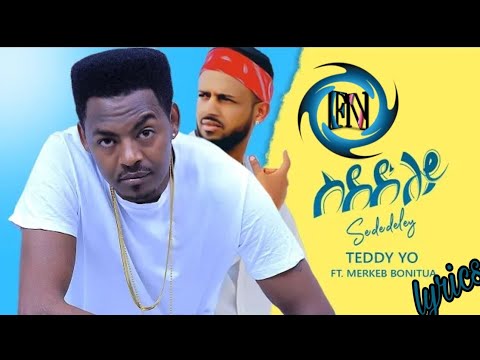 Teddy Yo. Ft Merkeb Bonitua ቴዲ ዮ ft መርከብ ቦኒቷ (ስደድለይ)  - New Ethiopian Music 2020(lyric Video)FN