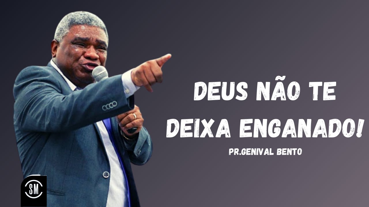 DEUS NÃO TE DEIXA ENGANADO! PR GENIVAL BENTO