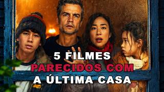 ❗5 FILMES PARECIDOS COM A ÚLTIMA CASA, DA NETFLIX