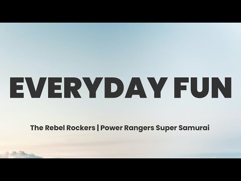 Everyday Fun - The Rebel Rockers | Power Rangers Super Samurai (Lyrics)