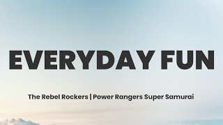 Everyday Fun - The Rebel Rockers | Power Rangers Super Samurai (Lyrics)