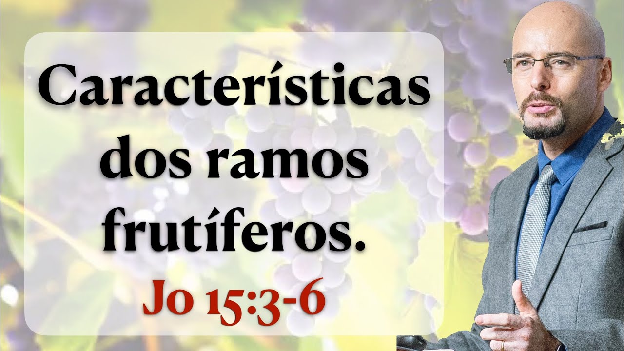 CARACTERÍSTICAS DOS RAMOS FRUTÍFEROS. João 15:3-6 Pr. Glauber Manfredini
