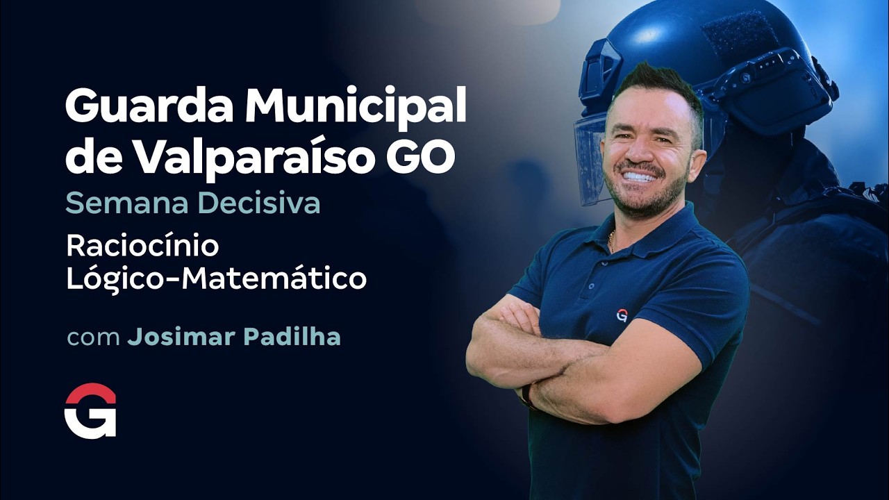 Concurso Guarda Valparaíso GO | Semana Decisiva | Raciocínio Lógico-Matemático