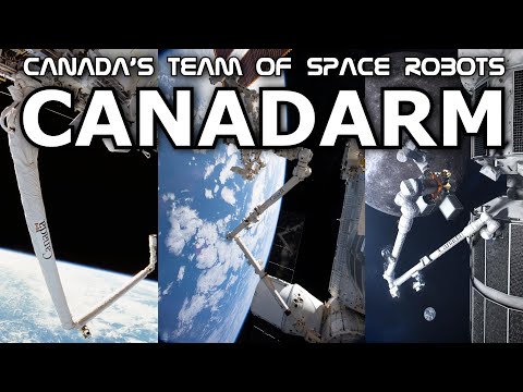 Oh, Canadarm - Why NASA Calls On Canada for Robot Arms IN SPACE
