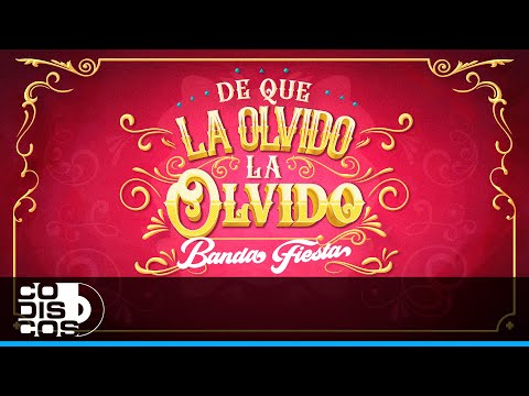 De Que La Olvido, La Olvido, Bandafiesta - Video Oficial