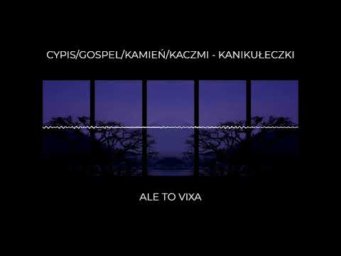 Cypis/Gospel/Kamień/Kaczmi - Kanikułeczki ALE TO VIXA