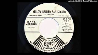 Hank Malcolm - Yellow Bellied Sap Sucker (Starday 770)