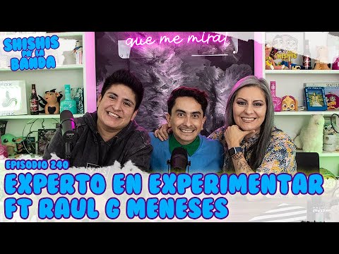Shishis Pa' la Banda | Ep. 240 | Nuevas Experiencias Ft. Raúl G Meneses