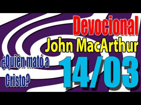 Devocional John MacArthur 1403 - ¿Quién mató a Cristo?