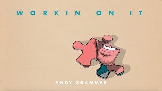 Andy Grammer - &quot;Workin On It&quot; (Official Audio)