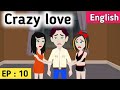 Crazy love Episode 10 | English story | Learn English | Animated story | Sunshine English