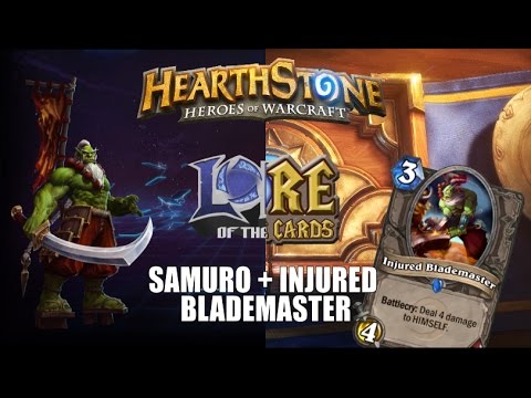 Hearthstone | Lore of the Cards | Injured Blademaster (Samuro: Heroes of the Storm)
