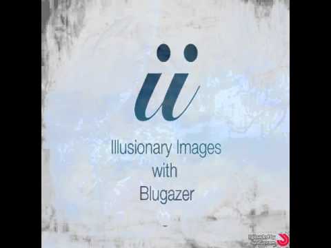 Blugazer Presents   Illusionary Images 050   Part I