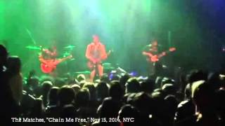 The Matches, "Chain Me Free," November 15, 2014, NYC