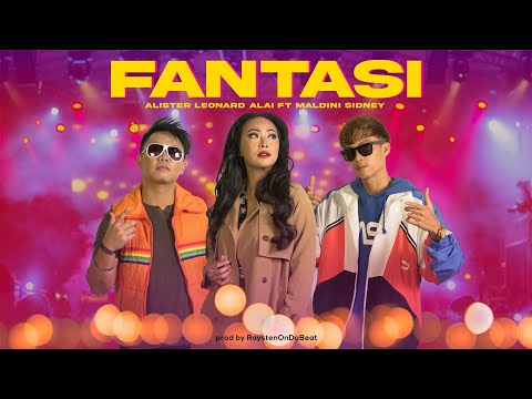 FANTASI - ALISTER LEONARD ALAI FT MALDINI SIDNEY (Prod by RoystenOnDaBeat) OFFICIAL MUSIC VIDEO