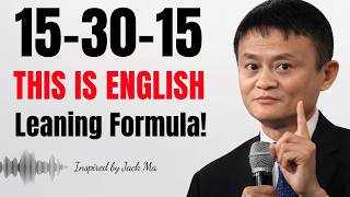 The 15-30-15 English Method Can Fix Your English Speaking Problem | Jack Ma Motivation
