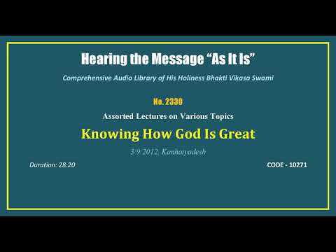 2330 Knowing How God Is Great, 2012 03 09, Kanhaiyadesh, CODE   10271 mp3