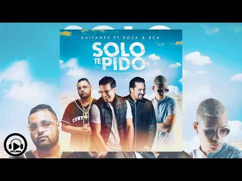 Gaitanes FT Boza  BCA -  Solo Te Pido