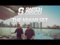 SWITCH DISCO - THE MIAMI SET (MELODIC, TECHNO, AFRO, PROGRESSIVE HOUSE) SWITCH DISCO - THE MIAMI SET (MELODIC, TECHNO, AFRO, PROGRESSIVE HOUSE)