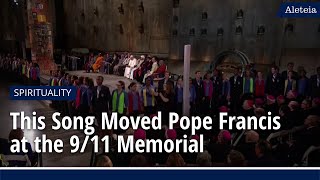 The song that moved Pope Francis:  &quot;Let There Be Peace on Earth&quot; at the 9/11 Memorial &amp; Museum