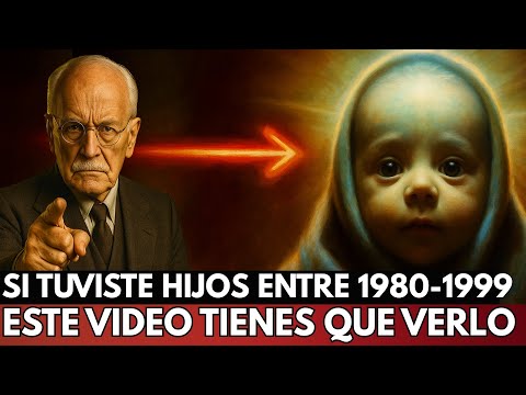 Si tus HIJOS nacieron entre 1980 y 1999… ESTO TIENES QUE VERLO I Carl Jung
