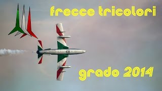 preview picture of video 'Frecce Tricolori - AirShow Grado 2014 [Full HD]'