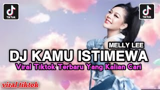Download lagu DJ KAMU ISTIMEWA - MELLY LEE || OO.. BIARKAN SAJA ORANG BILANG APA VIRAL TIKTOK YANG KALIAN CARI mp3